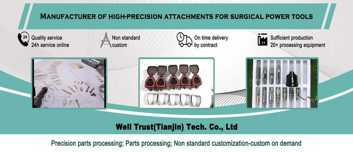 Well Trust manufacturer of high precision surgical power tool attachments, orthopedic medical custom precision parts